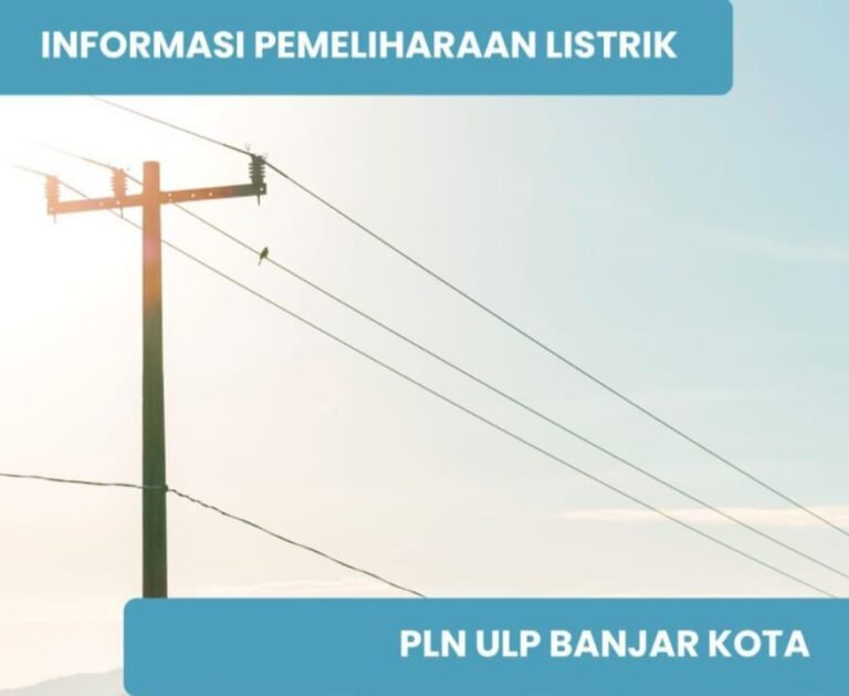 PLN Banjar Kota Lakukan Pemeliharaan Jaringan, Listrik Padam Sementara di Sejumlah Wilayah